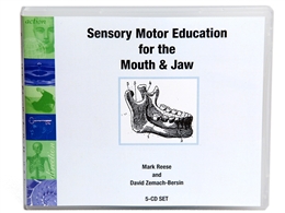 Mark Reese & David Zemach-Bersin Sensory Motor Education for the Mouth and Jaw