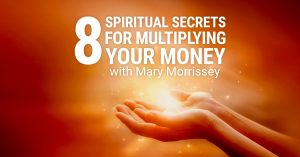 Mary Morrissey 8 Spiritual Secrets For Multiplying Your Money