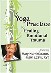 Mary NurrieStearns A Yoga Practice for Healing Emotional Trauma