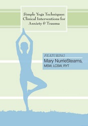 Mary NurrieStearns Simple Yoga Techniques as Clinical Interventions for Anxiety and Trauma