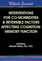 Maxwell Perkins Interventions for Co-Morbidities & Reversible Factors Affecting Cognition/Memory Function