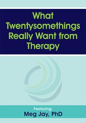 Meg Jay What Twentysomethings Really Want from Therapy