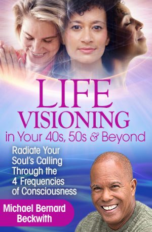 Michael Bernard Beckwith Life Visioning in Your 40s