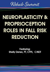 Michel (Shelly) Denes Neuroplasticity & Proprioception Roles in Fall Risk Reduction