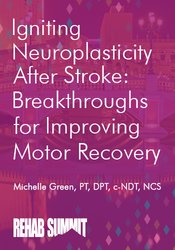 Michelle Green Igniting Neuroplasticity after Stroke Breakthroughs for Improving Motor Recovery