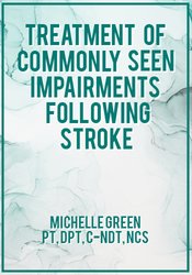 Michelle Green Treatment of Commonly Seen Impairments Following Stroke