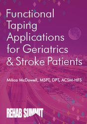 Milica McDowell Functional Taping Applications for Geriatrics & Stroke Patients