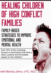 Monica Johns Healing Children of High Conflict Families Family-Based Strategies to Improve Emotional and Mental Health