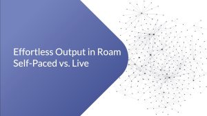 Nat Eliason Effortless Output in Roam