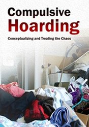 Pam Kaczmarek Compulsive Hoarding Conceptualizing and Treating the Chaos