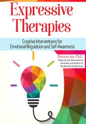 Patricia Isis Expressive Therapies Creative Interventions for Emotional Regulation and Self-Awareness