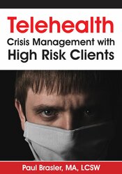 Paul Brasler Telehealth Crisis Management with High Risk Clients