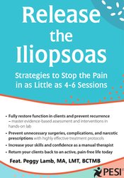 Peggy Lamb Release the Iliopsoas Strategies to Stop the Pain in as Little as 4-6 Sessions