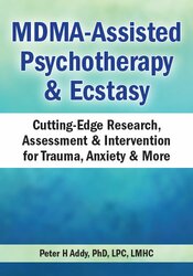 Peter H Addy MDMA-Assisted Psychotherapy & Ecstasy Cutting-Edge Research