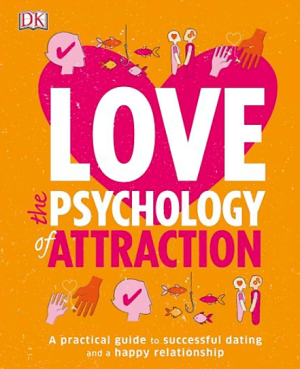 Practical Psychology The Psychology of Attraction