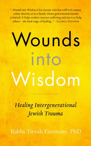 Rabbi Dr. Tirzah Firestone Wounds Into Wisdom