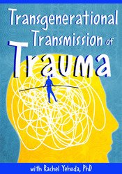 Rachel Yehuda Transgenerational Transmission of Trauma