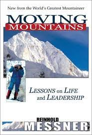 Reinhold Messner Moving Mountains Lessons on Life and Leadership (2001)