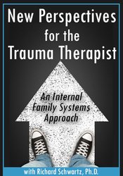 Richard C. Schwartz New Perspectives for the Trauma Therapist An Internal Family Systems (IFS) Approach