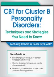 Richard Sears CBT for Cluster B Personality Disorders Techniques and Strategies You Need to Know