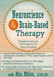 Rita Milios Neuroscience and Brain-Based Therapy Transformational Techniques for Your Practice