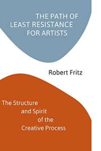 Robert Fritz – The Path of Least Resistance for Artists