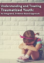 Robert Lusk Understanding and Treating Traumatized Youth An Integrated