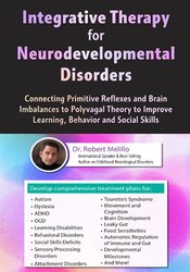 Robert Melillo Integrative Therapy for Neurodevelopmental Disorders Connecting Primitive Reflexes and Brain Imbalances to Polyvagal Theory to Improve Learning