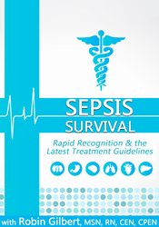 Robin Gilbert Sepsis Survival Rapid Recognition & the Latest Treatment Guidelines