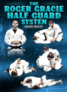 Roger Gracie The Roger Gracie Half Guard System