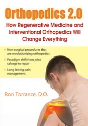 Ron Torrance Orthopedics 2.0 How Regenerative Medicine and Interventional Orthopedics Will Change Everything