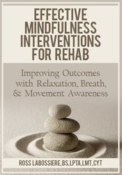 Ross LaBossiere Effective Mindfulness Interventions for Rehab Improving Outcomes with Relaxation