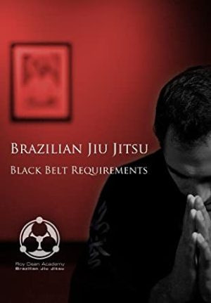 Roy Dean Brazilian Jiu Jitsu Black Belt Requirements