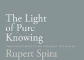 Rupert Spira The Light of Pure Knowing Thirty Meditations on the Essence of Non-Dual..
