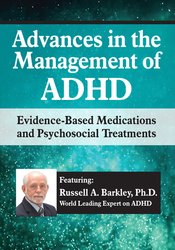 Russell A. Barkley Advances in the Management of ADHD Evidence-Based Medications and Psychosocial Treatments