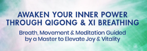 Robert Peng Awaken Your Inner Power Through Qigong & Xi Breathing