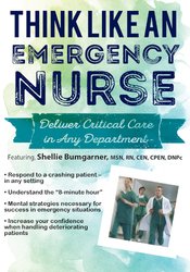 Sean G. Smith Think Like an Emergency Nurse Deliver Critical Care in Any Department