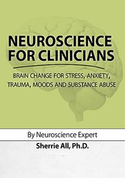 Sherrie All Neuroscience for Clinicians Brain Change for Stress