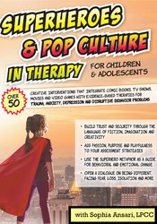 Sophia Ansari Superheroes and Pop Culture in Therapy for Children and Adolescents