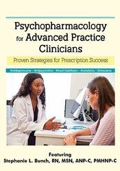 Stephanie L. Bunch Psychopharmacology for Advanced Practice Clinicians Proven Strategies for Prescription Success