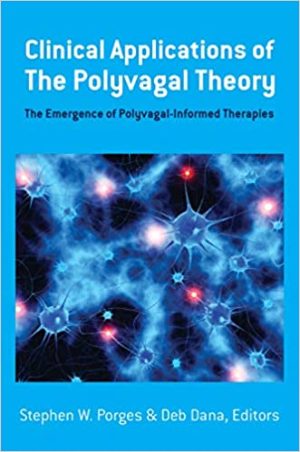 Stephen Porges Deborah Dana Linda Curran Clinical Applications of Polyvagal Theory