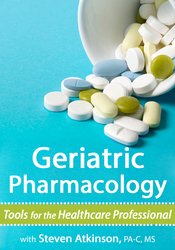 Steven Atkinson Geriatric Pharmacology Tools for the Healthcare Professional