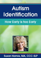 Susan Hamre Autism Identification How Early is too Early