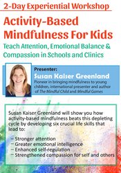 Susan Kaiser Greenland 2-Day Experiential Workshop Activity-Based Mindfulness for Kids