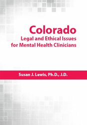 Susan Lewis Colorado Legal and Ethical Issues for Mental Health Clinicians