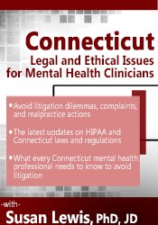 Susan Lewis Connecticut Legal and Ethical Issues for Mental Health Clinicians