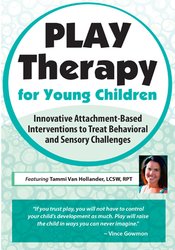 Tammi Van Hollander Play Therapy for Young Children Innovative Attachment-Based Interventions to Treat Behavioral and Sensory Challenges