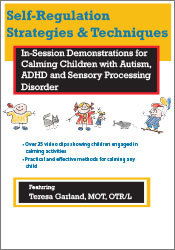 Teresa Garland Self-Regulation Strategies & Techniques In-Session Demonstrations for Calming Children with Autism