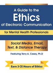 Terry Casey A Guide to the Ethics of Electronic Communication for Mental Health Professionals