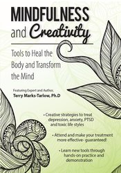 Terry Marks-Tarlow Mindfulness and Creativity Tools to Heal the Body and Transform the Mind